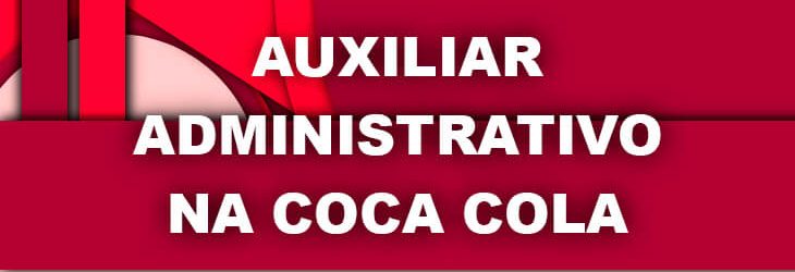 Auxiliar Administrativo na Coca Cola