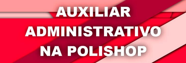 Auxiliar Administrativo na Polishop