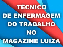 Técnico de Enfermagem do Trabalho no Magazine Luiza
